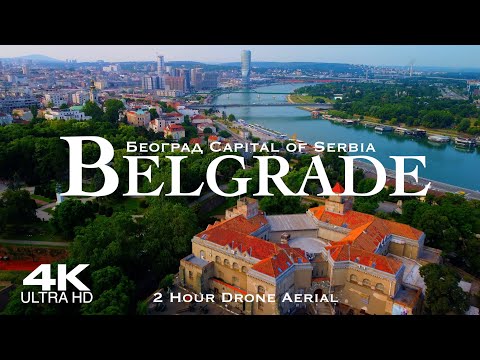 [4K] BELGRADE 2026 🇷🇸 Београд | 2 Hour Drone Aerial Relaxation Film BEOGRAD | Serbia Србија дрон