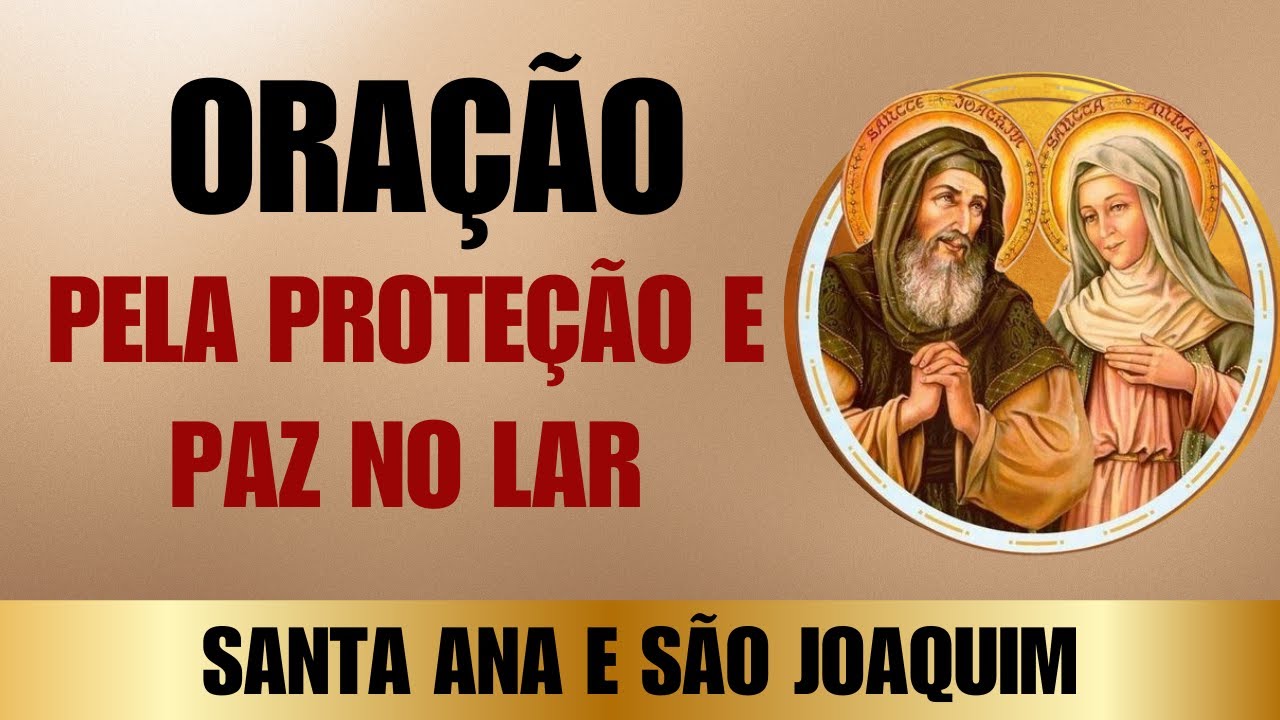 ORAÇÃO PELA PROTEÇÃO E PAZ NO LAR | Santa Ana e São Joaquim