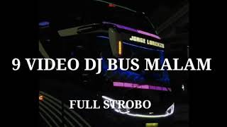Download lagu 9 Video DJ bus Malam Full Strobo mp3