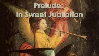 Prelude: In Sweet Jubilation (In Dulci Jubilo)