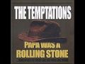 The Temptations - Papa Was A Rolling Stone