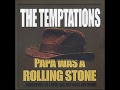 The Temptations - Papa Was A Rolling Stone ...