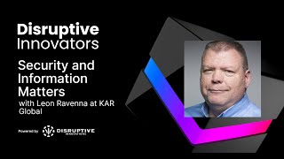 Security and Information Matters with Leon Ravenna at KAR Global