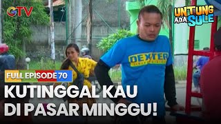 Download lagu KUTINGGAL KAU DI PASAR MINGGU | UNTUNG ADA SULE FULL EPS 70 mp3