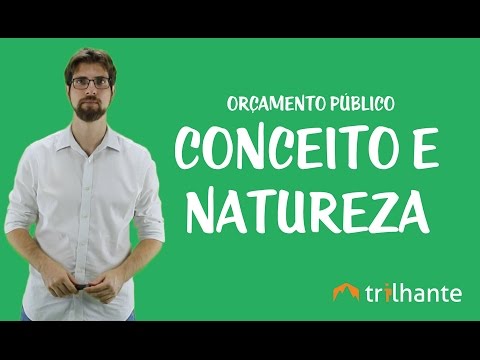 Orçamento Público - Conceito e natureza