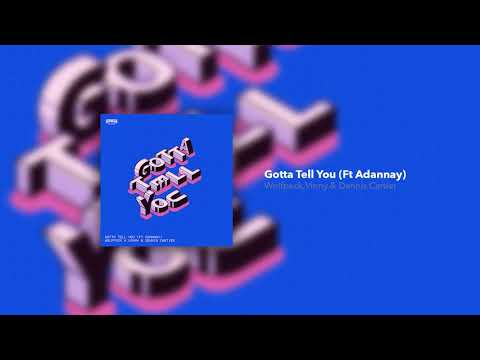 Wolfpack X Vinny & Dennis Cartier  - Gotta Tell You (ft. Adannay)