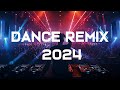DANCE PARTY SONGS 2024   Mashups & Remixes Of Popular Songs   DJ Remix Club Music Dance Mix 2024