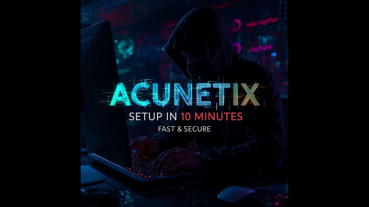Acunetix Setup in 10 Minutes – Fast & Secure!
