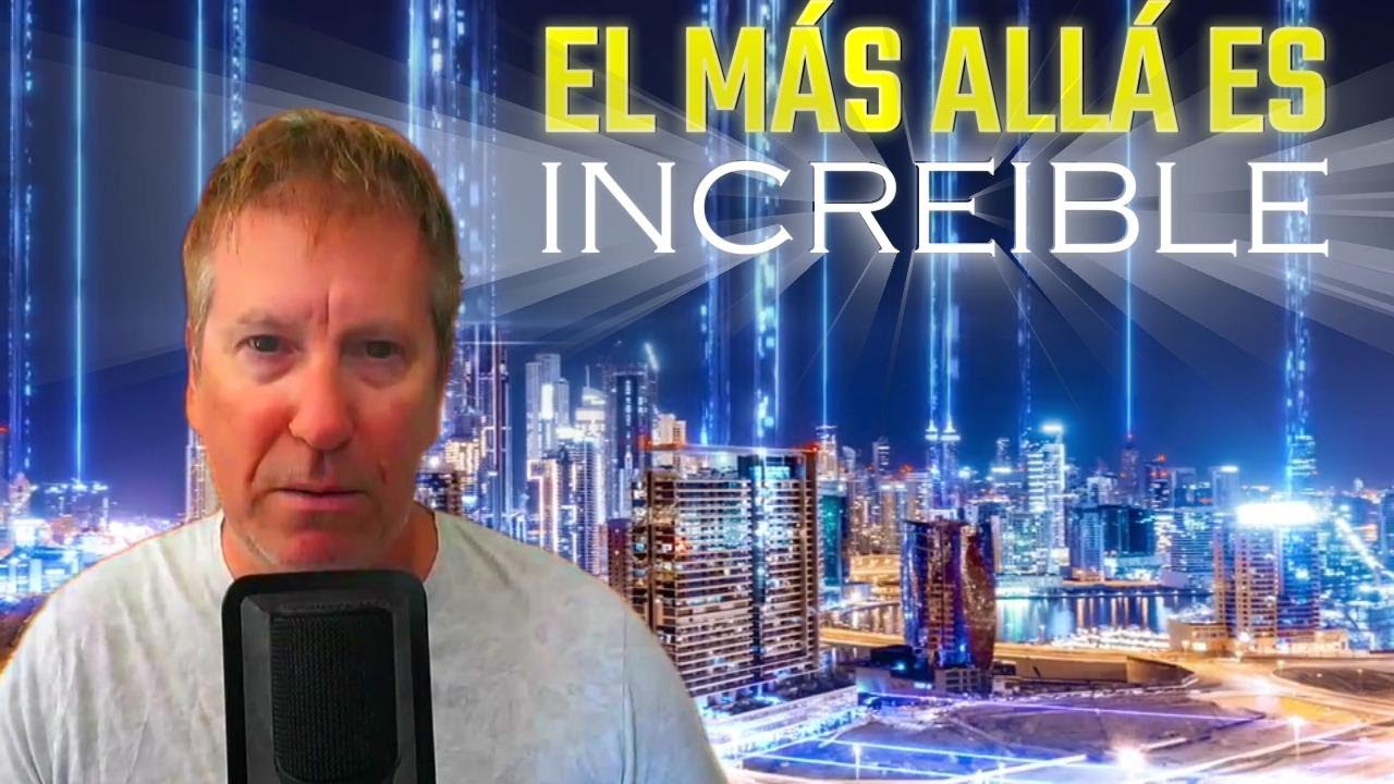 ELLOS LO VIERON: "EN EL MÁS ALLÁ HAY CIUDADES Y PAISAJES"