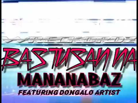 BASTUSAN NA 1 2 & 3 - MANANABAZ ft. DONGALO ARTIST | GK, Balasubas, Bastee, Tiwakal, Hambog, Zargon