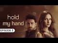 Hold my Hand - Episode 2 - Turkish Drama - Urdu Dubbed