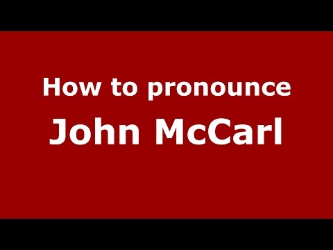 How to pronounce John Mccarl (American English/US)  - PronounceNames.com