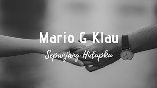 Mario G Klau - Sepanjang Hidupku (Lyrics)