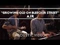 AJR - Growing Old On Bleecker Street [Acoustic ...