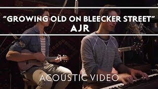AJR - Growing Old On Bleecker Street [Acoustic]