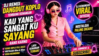 Download lagu DJ Kau Yang Sangat Ku Sayang – Rano Karno | DJ Remix Dangdut Koplo Tembang Kenangan 🔥 enak didengar mp3