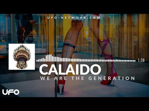 Calaido - We Are the Generation [UFO Network Featured]
