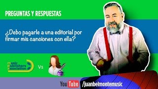 Q&A: ¿Debo pagarle a una editorial por firmar mis canciones con ella?