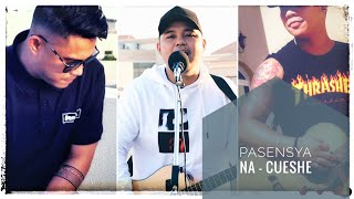PASENSYA NA - CUESHE (ACOUSTIC COVER)