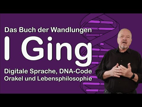 I Ging - Digitale Sprache, DNA-Code, Orakel und Lebensphilosophie?