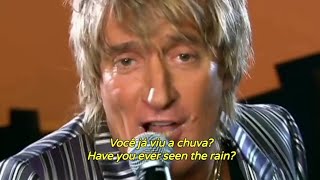 Rod Stewart - Have You Ever Seen the Rain (Tradução/Legendado)