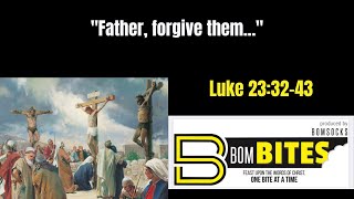 BOM-BITES Episode #822 -  Luke 23:32-43