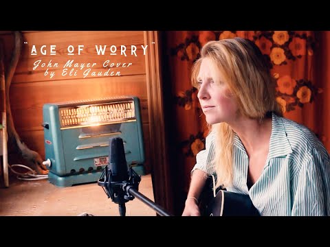 Age of worry - John Mayer Cover