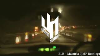 Blr - Masuria (JMP Bootleg)