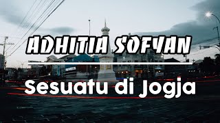 Download lagu ADHITIA SOFYAN - Sesuatu di Jogja (Lirik) mp3 Download lagu ADHITIA SOFYAN - Sesuatu di Jogja (Lirik) mp3