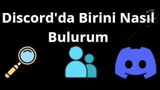 Discord'da Birini Bulmak — Tam Rehber