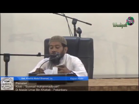 Ust. Khailid Abdul Shomad, Lc. Kitab : "Syamail muhammadiyyah"