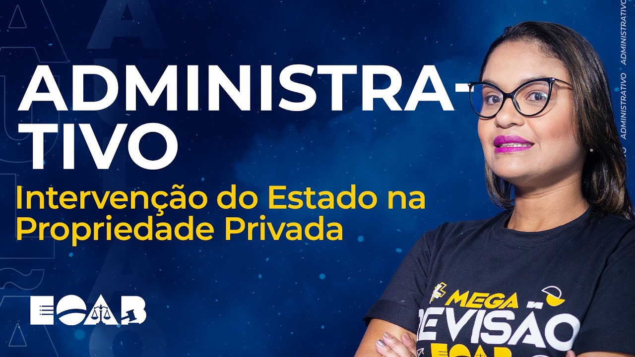 AULÃO DE DIREITO ADMINISTRATIVO: Intervenção do Estado na Propriedade Privada