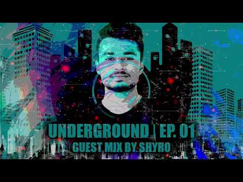 Underground EP. 01 - Guest Mix By Shyro