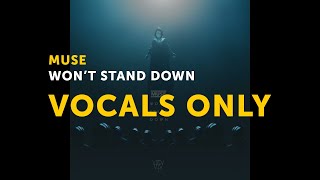 (VOCALS ONLY )Muse - Won’t Stand Down Acapella