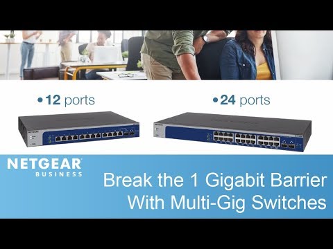 Go Beyond 1 Gigabit With NETGEAR Multi-Gig Switches | Business