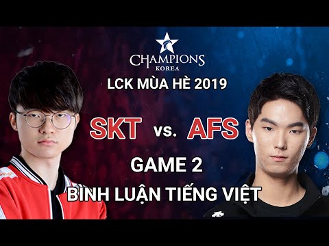 [9-6-2019] [Bình Luận Tiếng Việt] SKT vs AFS | Game 2| LCK Mùa Hè 2019