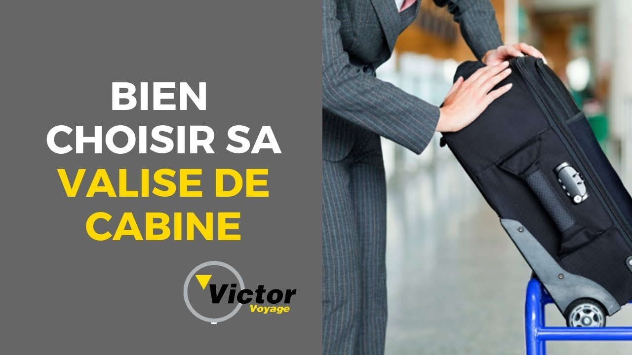 Conseil: Choisir la meilleure valise de cabine | Victor Voyage