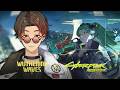 【Wuthering Waves x Cyberpunk 3.4】I'm gonna meet Lucy and Rebecca!!!