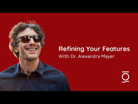 Refining Your Features | Dr. Alexandra Mayer