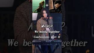 《We belong together  x Confessions 》