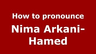 How to pronounce Nima Arkani-Hamed