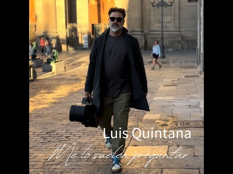 Luis Quintana - Me lo suelen preguntar