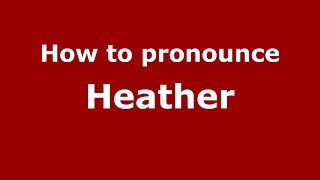 How to pronounce Heather