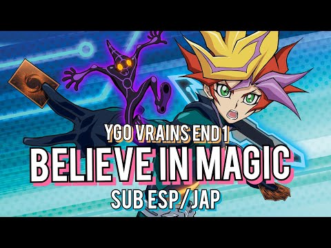 Believe In Magic  Ryoga  Sub Español/Japonés- ¡Yu-Gi-Oh! Vrains Ending 1 Full