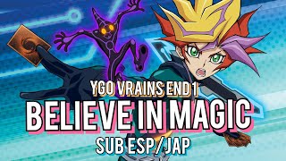 Believe In Magic  Ryoga  Sub Español/Japonés- ¡Yu-Gi-Oh! Vrains Ending 1 Full