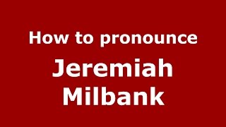 How to pronounce Jeremiah Milbank