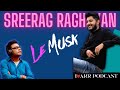 SREERAG RAGHAVAN LE MUSK I LOVE ARR THE A R Rahman PODCAST