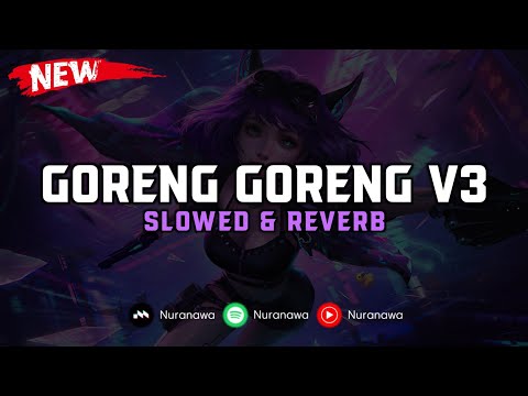DJ Goreng Goreng V3 ( Slowed & Reverb ) 🎧