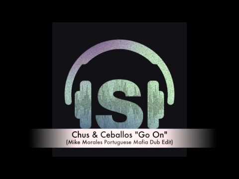 Chus & Ceballos - Go On (Mike Morales Portuguese Mafia Dub Edit)