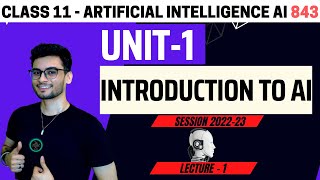 Class 11: Introduction to AI | Unit 1 Artificial Intelligence | Code 843 | CBSE | Aakash Singh